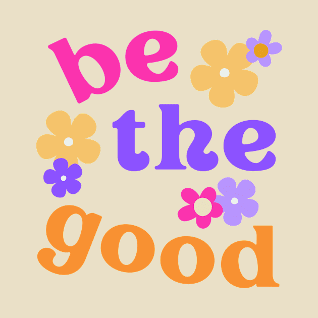 Be the Good Positive Vibes by Pacific Opal