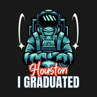 Houston I Graduated T-Shirt