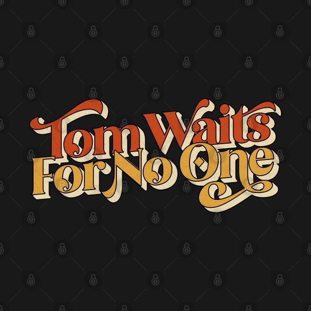 Tom Waits For No One by DankFutura