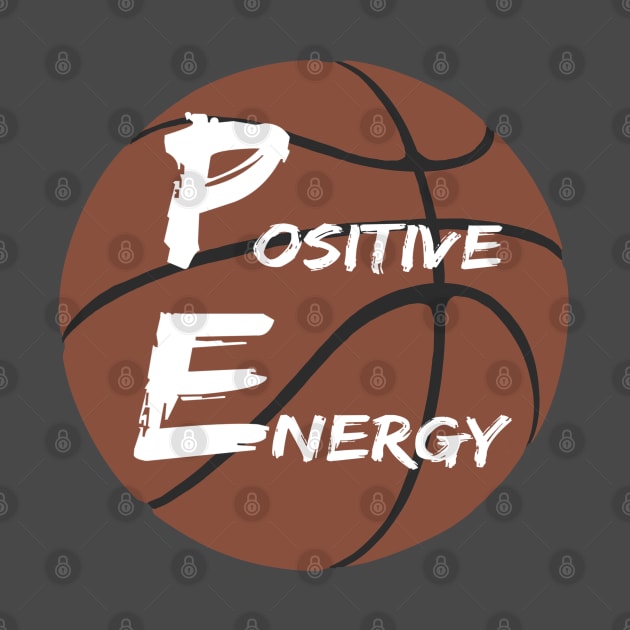 Positive Energy basketball  - inspirational coach quotes by BrederWorks