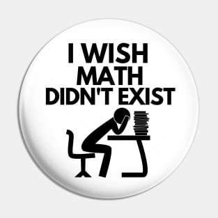 I wish math didn't exist Pin