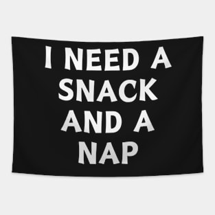 Copy of I Need A Snack and A Nap Tapestry