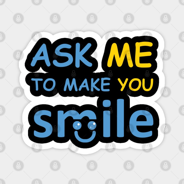 ask me to make you smile Magnet by coolouss