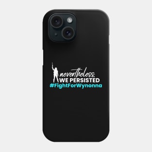 Nevertheless WE Persisted - Fight For Wynonna Phone Case