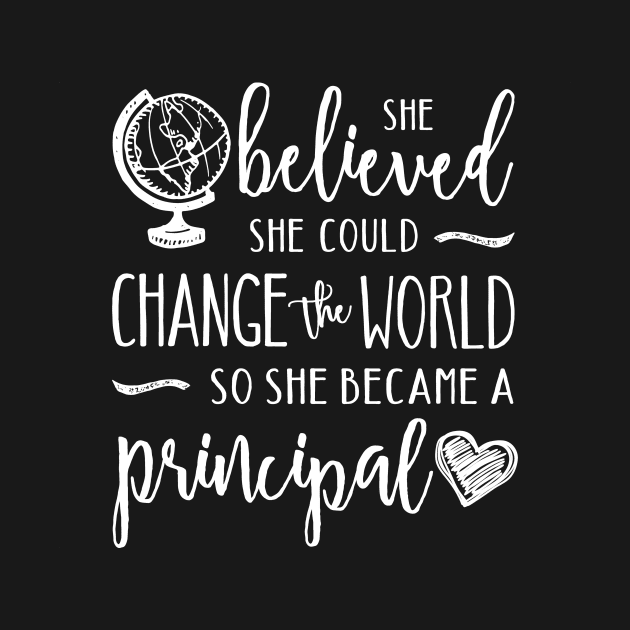 Principal - She Believed She Could  Change the by TheStuffHut