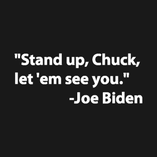 Biden quote 9 T-Shirt