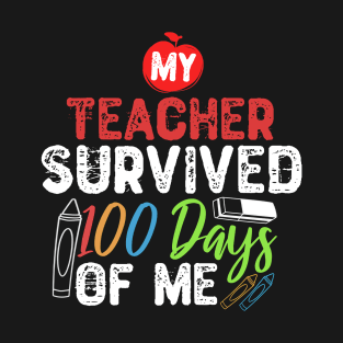 My Teacher Survived 100 Days Of Me T-Shirt