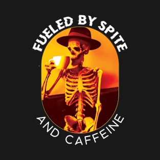 Fueled by spite and caffeine T-Shirt