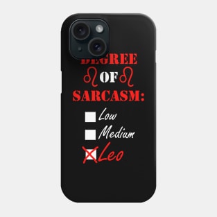 Leo Horoscope Funny Quote, Degree of Sarcasm Leo Zodiac Phone Case