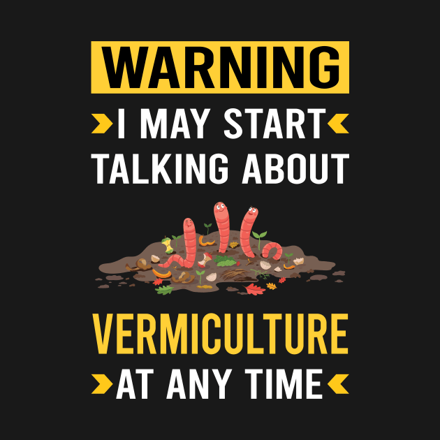 Warning Vermiculture Worm Farming Farmer Vermicompost Vermicomposting by Good Day