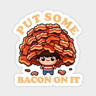 Put Some Bacon On It V2 Magnet