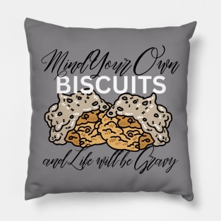 Mind Your Own Biscuits & Life Will Be Gravy Pillow