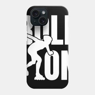 Roll On Inline Skating Phone Case