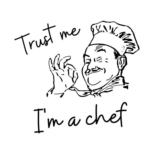 Trust me i'm a chef, funny sayings by T-SHIRT-2020