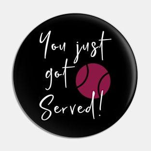 You Just Got Served Pin