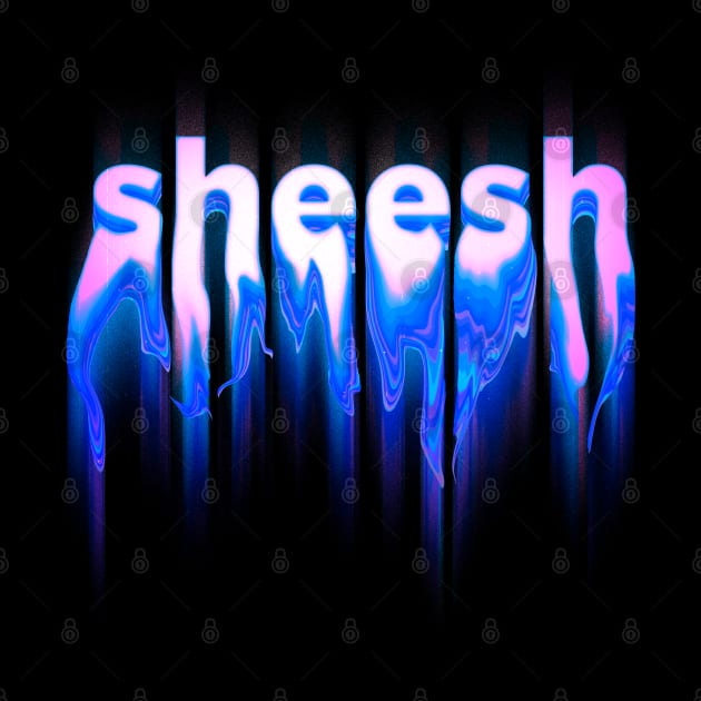 SHEESH - Holographic Liquid drippy toxic neon blue text design | sheesh bussin tiktok meme by anycolordesigns