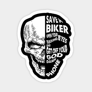 Save A Biker Open Your Fucking Eyes Get Off The Damn Phone Magnet