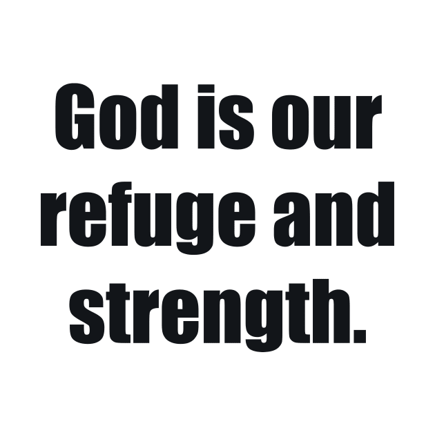 God is our refuge and strength by BL4CK&WH1TE 