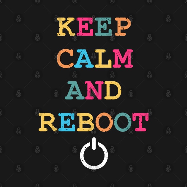 Keep Calm And Reboot Funny Computer Support by BraaiNinja