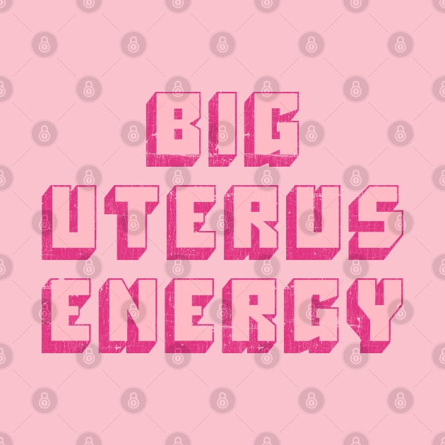 Big Uterus Energy / Feminist Typography Design by DankFutura