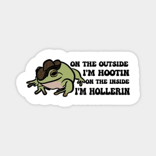 Cowboy Frog shirt, On the outside I'm hootin but on the inside I'm hollerin, Ironic meme Magnet