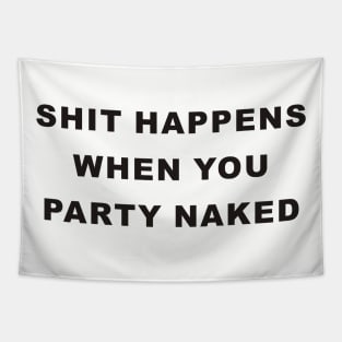 Shit Happens When You Party Naked - Bad santa Tapestry