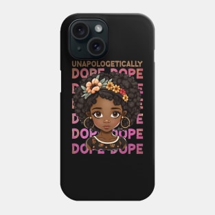 Unapologetically Dope, Black Girl, Black Queen, Black Woman, Black History Phone Case