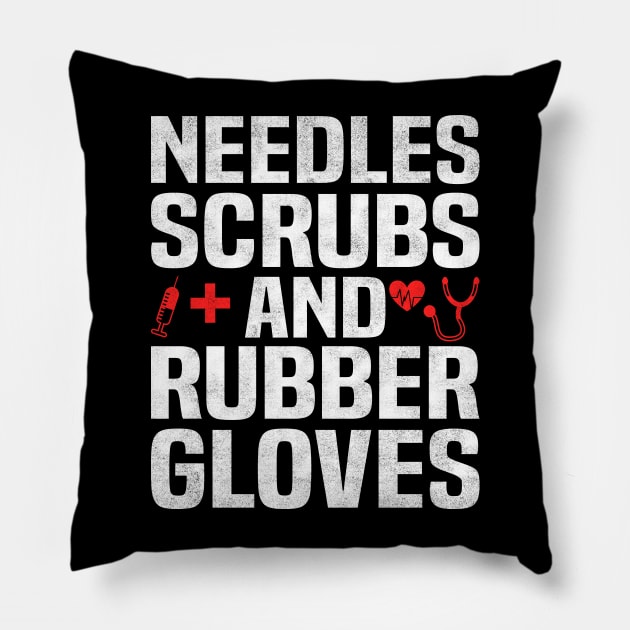 NEEDLES SCRUBS AND RUBBER GLOVES, Funny Simple Nurse Pillow by BenTee