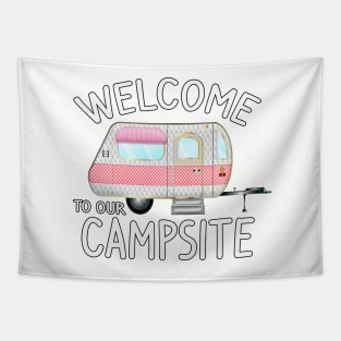 Copy of Welcome to Our Campsite - Fun Camping Gift Ideas Tapestry