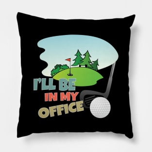 I'll Be In My Office, Golf and Golfer Pillow