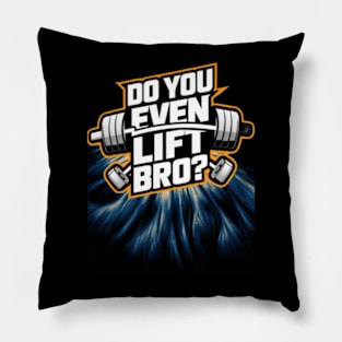 Do You Even Lift Bro.? Pillow