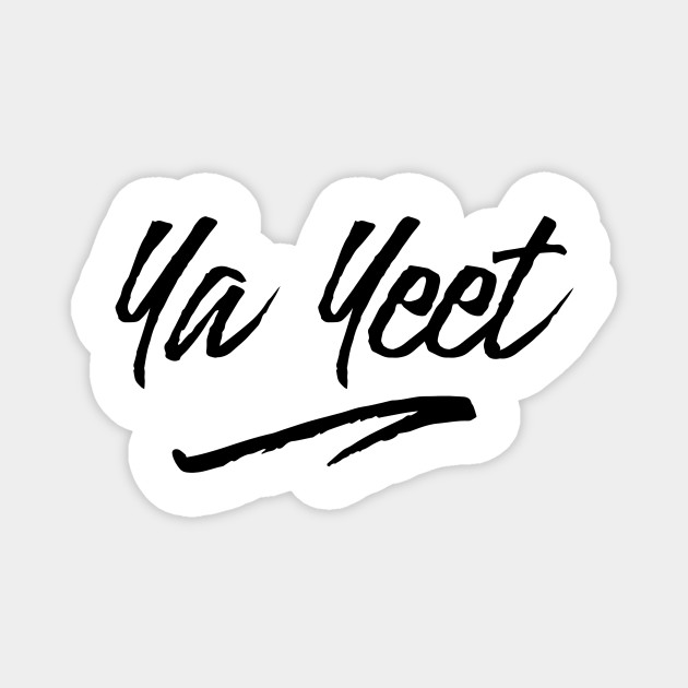 Ya Yeet Ya Yeet Magnet Teepublic - ya ya yeet roblox