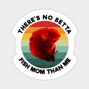 Vintage There's no betta fish mom than me black Magnet