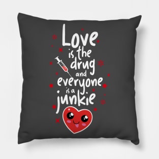 Love is the Drug Pillow