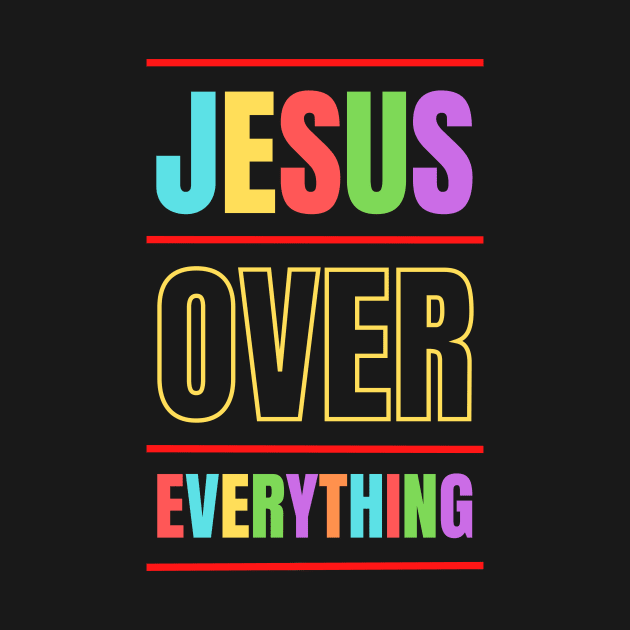 Jesus Over Everything | Christian by All Things Gospel