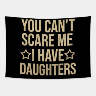 You can't scare me I have daughters Tapestry