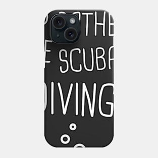 I'd Rather Be Scuba Diving Phone Case