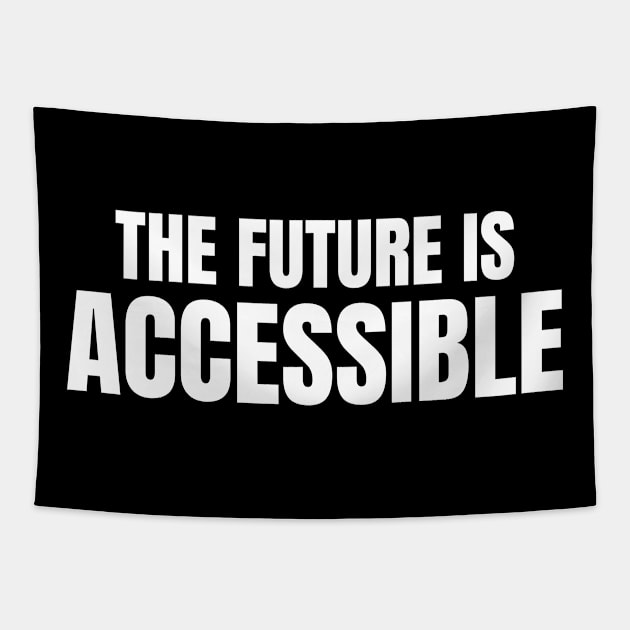 The Future Is Accessible Tapestry by HobbyAndArt