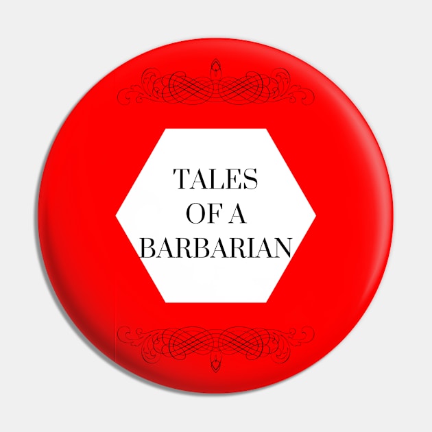 Tales of a Barbarian Pin by PseudonymSocial