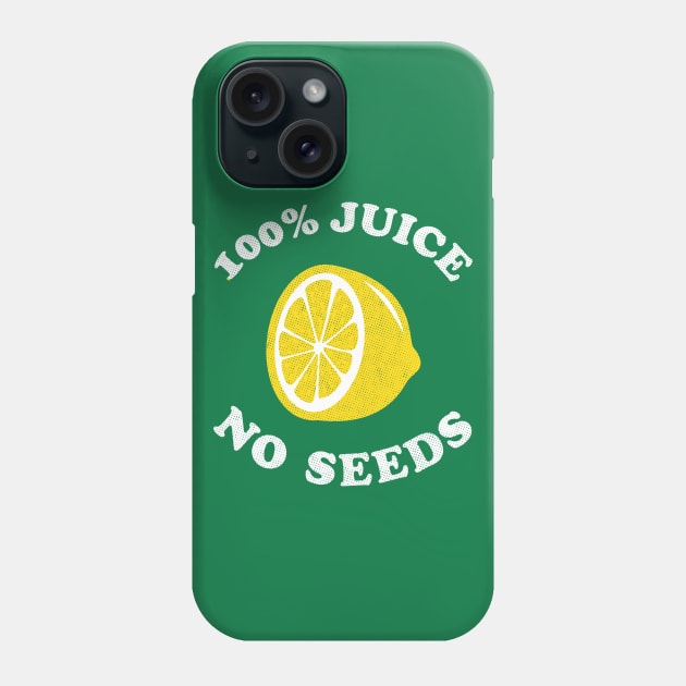 Vasectomy T-Shirt - 100 Hundred Percent Juice No Seeds Phone Case by dumbshirts