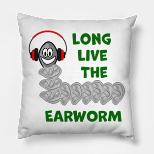 LONG LIVE THE EARWORM Pillow