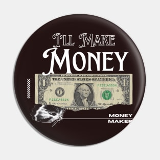 I’ll Make money / money maker t-shirt Pin