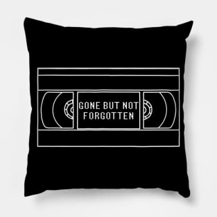 VHS Gone But Not Forgotten (white print) Pillow