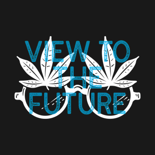 View the future of weed T-Shirt