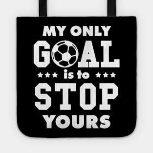 My Only Goal Is To Stop Yours Tote