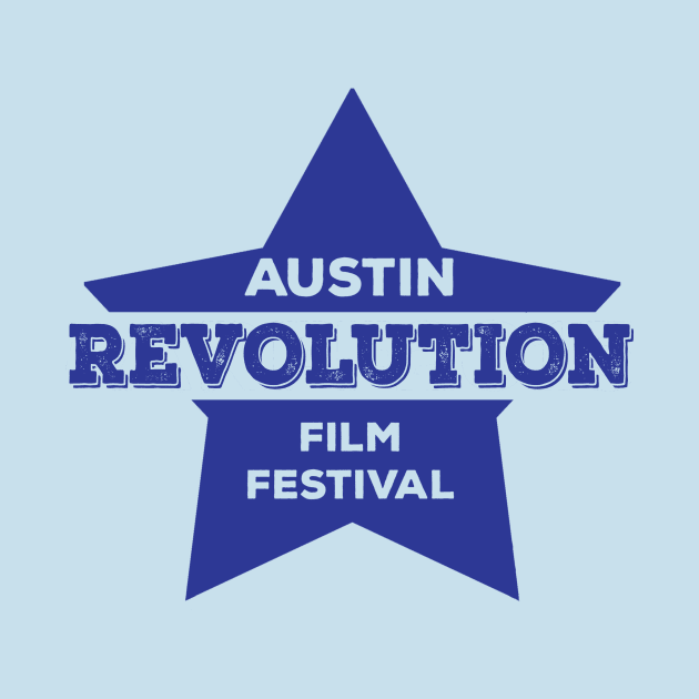 Austin Revolution Film Festival by Austin Revolution Film Festival