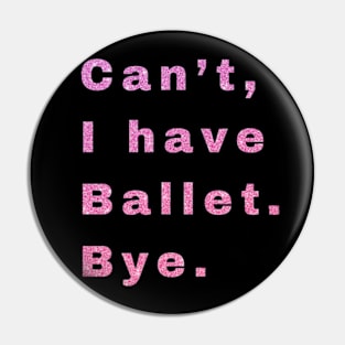 Can't, I have ballet. Bye. Pin