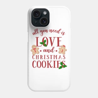 Need Love and Cookies Phone Case