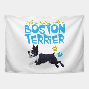 Life is Better with a Boston Terrier! Especially for Boston Terrier Dog Lovers! Tapestry