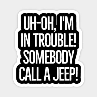 Somebody call a jeep! Magnet